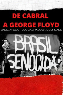De Cabral a George Floyd: Onde Arde o Fogo Sagrado da Liberdade Trailer
