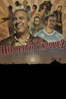 De como Hipólito Vázquez encontró magia donde no buscaba Trailer