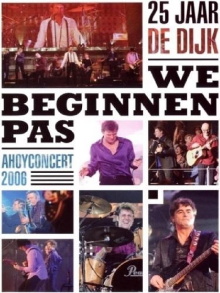De Dijk: We Beginnen Pas (Ahoyconcert 2006) Trailer