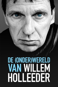 De (Onder) Wereld van Willem Holleeder Trailer