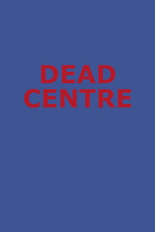 Dead Centre Trailer