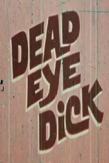 Dead Eye Dick Trailer
