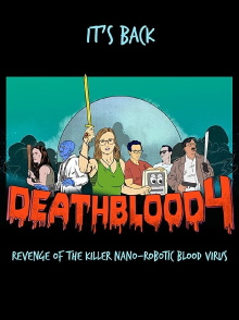 Death Blood 4: Revenge of the Killer Nano-Robotic Blood Virus Trailer