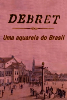 Debret: Uma Aquarela Do Brasil Trailer