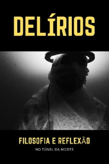 Delírios – Filosofia e Reflexão no Túnel da Morte Trailer