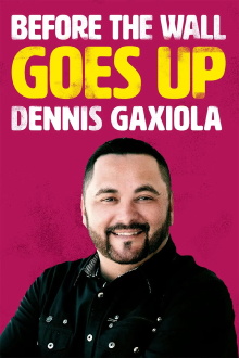 Dennis Gaxiola: Before the Wall Goes Up Trailer