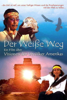 Der Weisse Weg - Visionen der Urvölker Amerikas Trailer