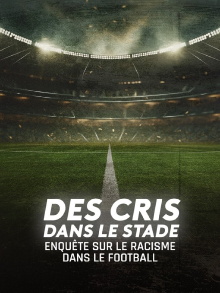 Des cris dans le stade, enquête sur le racisme dans le football Trailer