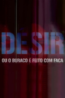 Désir: ou o buraco é feito com faca Trailer