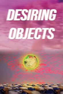 Desiring Objects Trailer
