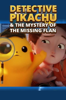 Detective Pikachu & the Mystery of the Missing Flan Trailer