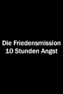 Die Friedensmission - 10 Stunden Angst Trailer