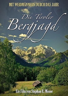Die Tiroler Bergjagd - Mit Weidmännern durch das Jahr Trailer
