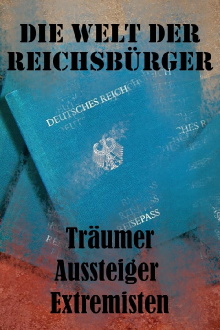 Die Welt der Reichsbürger - Träumer, Aussteiger, Extremisten Trailer