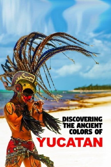 Discovering the Ancient Colors of Yucatan Trailer