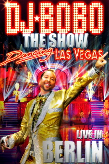 DJ BoBo ‎- Dancing Las Vegas - The Show - Live In Berlin Trailer