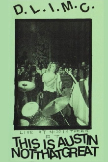 D.L.I.M.C. ‎- Live At 4:20 In The Am At This Is Austin Not That Great Trailer