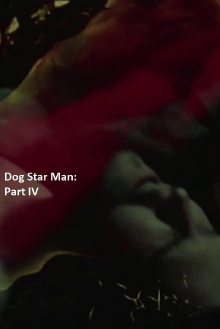 Dog Star Man: Part IV Trailer