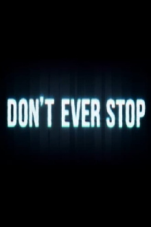 Don't Ever Stop Trailer