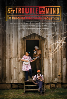 Don't Get Trouble in Your Mind: The Carolina Chocolate Drops' Story Trailer