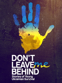 Don't Leave Me Behind: Stories of Young Ukrainian Survival Trailer