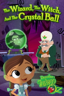 Dorothy and The Wizard of Oz: The Wizard, The Witch, and The Crystal Ball Trailer