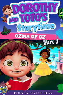 Dorothy and Toto's Storytime: Ozma of Oz Part 3 Trailer