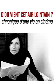 D’où vient cet air lointain? Chronique d’une vie en cinéma Trailer