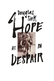 Douglas Sirk – Hope as in Despair Trailer