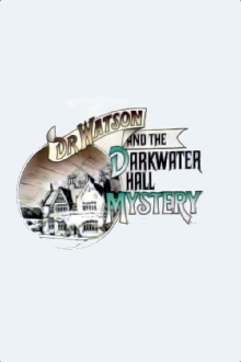 Dr. Watson and the Darkwater Hall Mystery Trailer