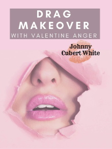 Drag Makeover with Valentine Anger - Johnny Cubert White Trailer