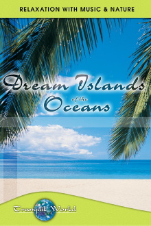 Dream Islands of the Oceans: Tranquil World - Relaxation with Music & Nature Trailer