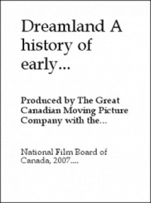 Dreamland: A History of Early Canadian Movies 1895-1939 Trailer