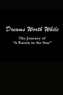 Dreams Worth While: The Journey of "A Raisin in the Sun" Trailer