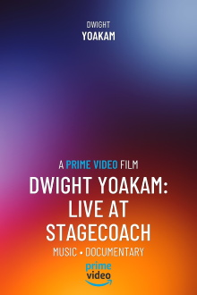 Dwight Yoakam: Live at Stagecoach Trailer