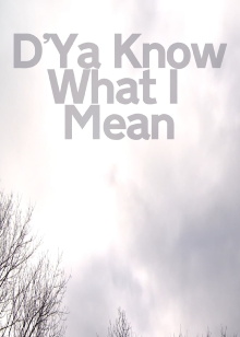 D'Ya Know What I Mean Trailer