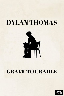 Dylan Thomas: From Grave to Cradle Trailer