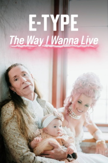 E-Type: The way I wanna live Trailer