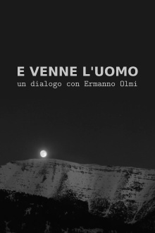 E venne l'uomo: Un dialogo con Ermanno Olmi Trailer