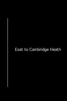 East to Cambridge Heath Trailer