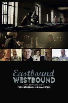 Eastbound Westbound: A Winemaker’s Story From Bordeaux and California Trailer