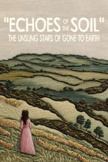 "Echoes of the Soil": The Unsung Stars of Gone to Earth Trailer