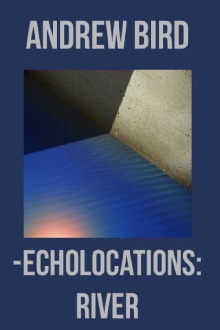 Echolocations: River Trailer
