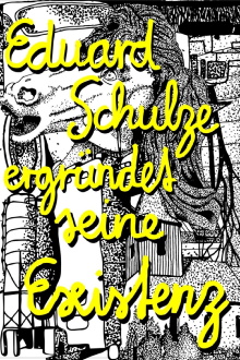 Eduard Schulze ergründet seine Existenz Trailer