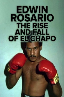 Edwin Rosario : The Rise & Fall of El Chapo Trailer