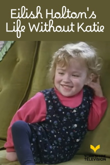 Eilish Holton's Life Without Katie Trailer