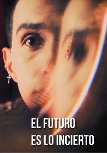 El Futuro es lo Incierto Trailer