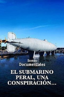 El submarino Peral, una conspiración que cambió la historia Trailer