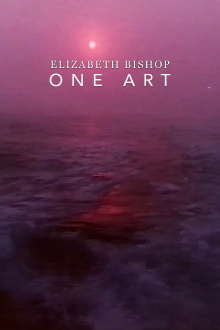Elizabeth Bishop: One Art Trailer