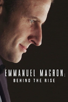 Emmanuel Macron: Behind the Rise Trailer